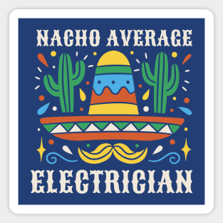 Funny Nacho Average Electrician Magnet